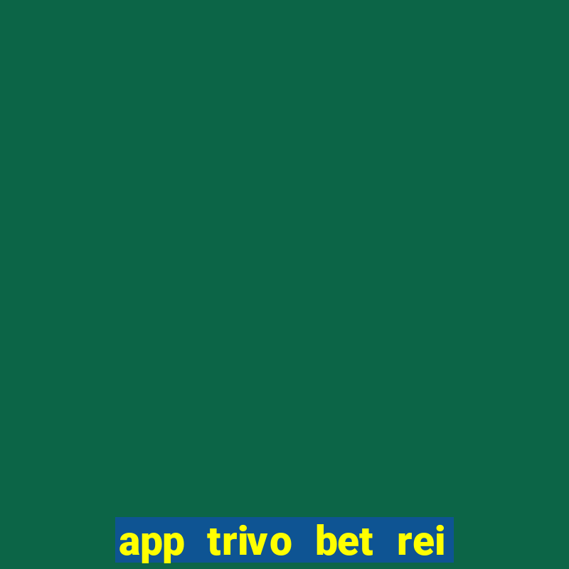 app trivo bet rei do bicho